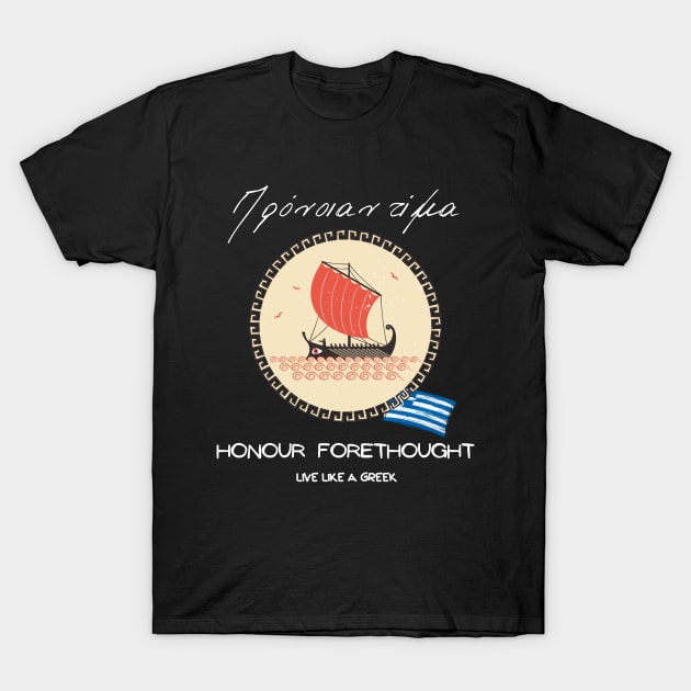 Honour forethought and live better life ,apparel hoodie sticker coffee mug gift for everyone T-Shirt by district28